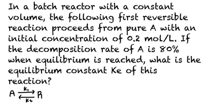 Solved In a batch reactor with a constant volume, the | Chegg.com
