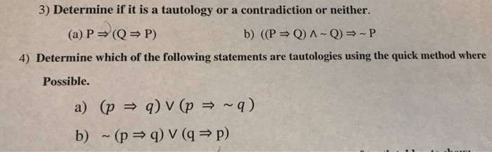 Solved 3) Determine if it is a tautology or a contradiction | Chegg.com