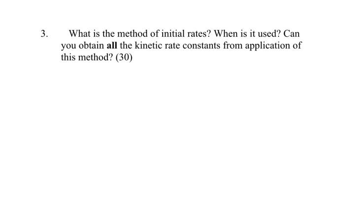 Solved 3. What is the method of initial rates? When is it | Chegg.com