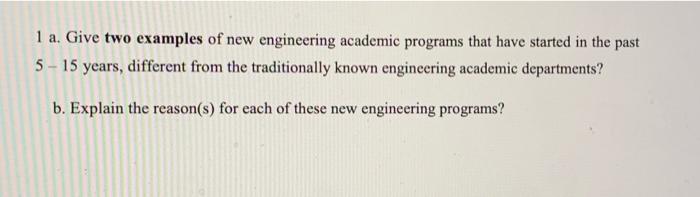Solved 1 a. Give two examples of new engineering academic | Chegg.com