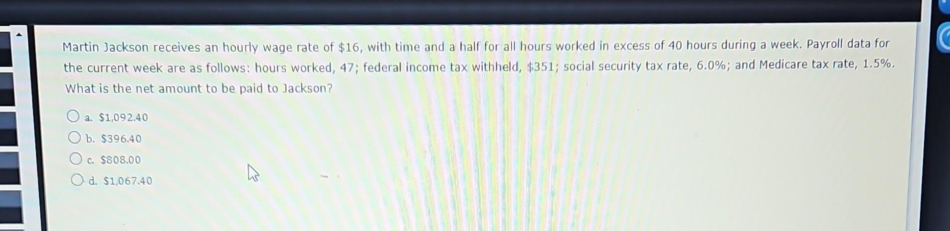 Solved Martin Jackson receives an hourly wage rate of $16, | Chegg.com