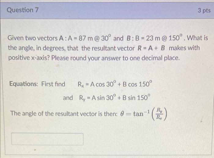 Solved Question 7 3 pts Given two vectors A: A = 87 m @ 30° | Chegg.com