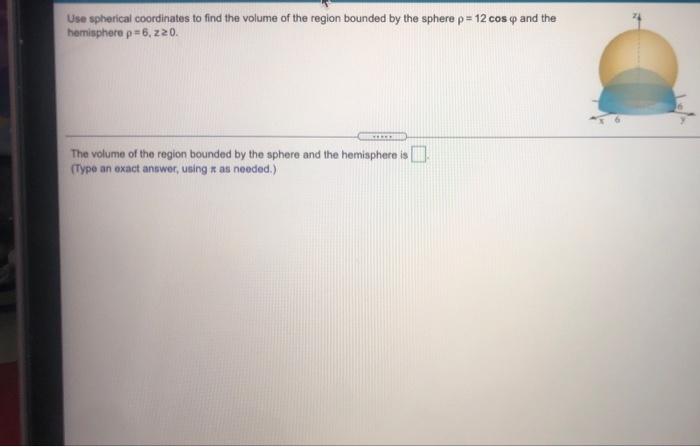 Solved Use Spherical Coordinates To Find The Volume Of The | Chegg.com