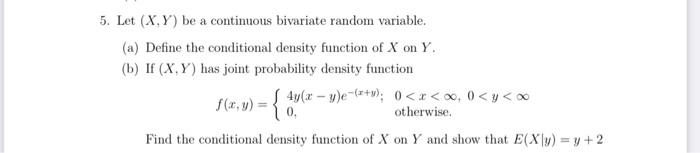 Solved 5. Let (X,Y) be a continuous bivariate random | Chegg.com