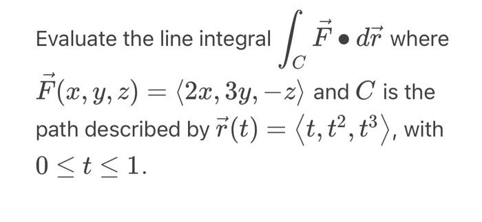 Solved Evaluate the line integral ∫CF∙dr where | Chegg.com