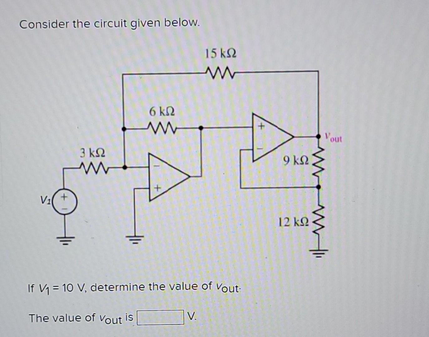 Solved Consider the circuit given below. 15 ΚΩ ΛΜ 6 ΚΩ Vout | Chegg.com
