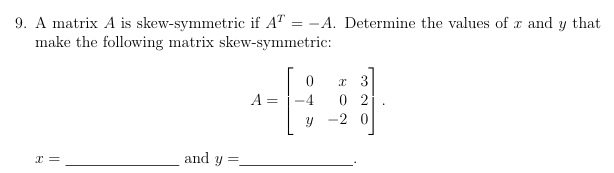 Solved A matrix A ﻿is skew-symmetric if AT=-A. ﻿Determine | Chegg.com