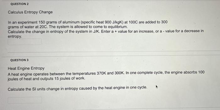 Solved QUESTION 2 Calculus Entropy Change In an experiment | Chegg.com