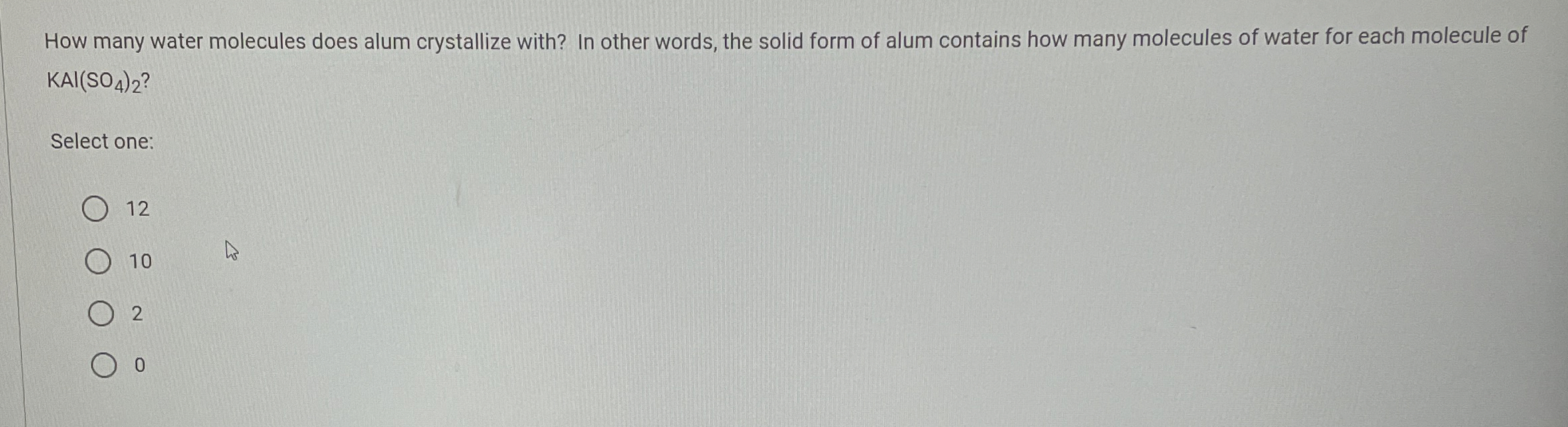 Solved How many water molecules does alum crystallize with? | Chegg.com