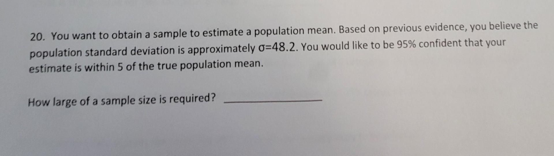 Solved 20. You want to obtain a sample to estimate a | Chegg.com