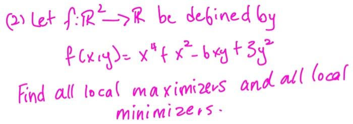 Solved 2 Let F R2→r Be Defined By F X Y X4 X2−6xy 3y2