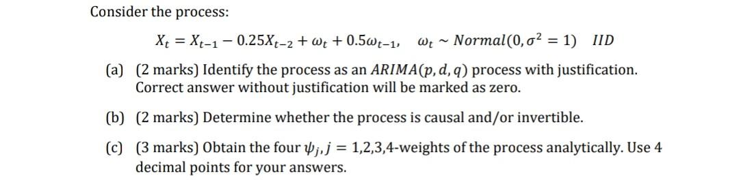 Solved Consider the process: Xt = Xt-1 -0.25Xt-2 + + | Chegg.com