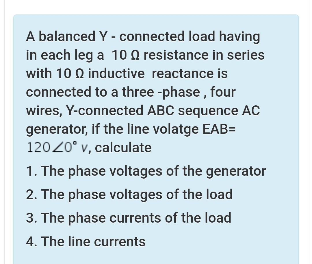Solved A balanced Y - connected load having in each leg a 10 | Chegg.com