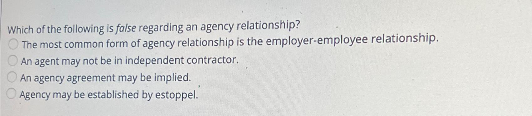Solved Which of the following is false regarding an agency | Chegg.com