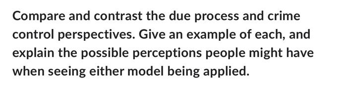 Compare and contrast the due process and crime | Chegg.com