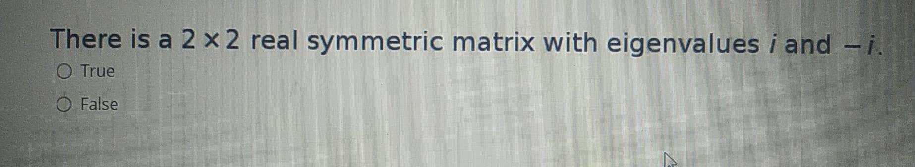 Solved There is a 2x2 real symmetric matrix with eigenvalues | Chegg.com