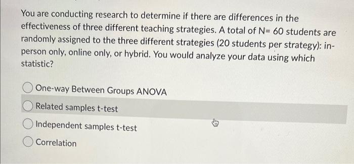 Solved You are conducting research to determine if there are | Chegg.com