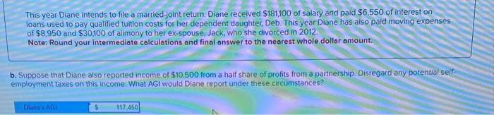This year Diane intends to file a married-joint retum. Diane recelved \( \$ 181,100 \) of salary and paid \( \$ 6.550 \) of i