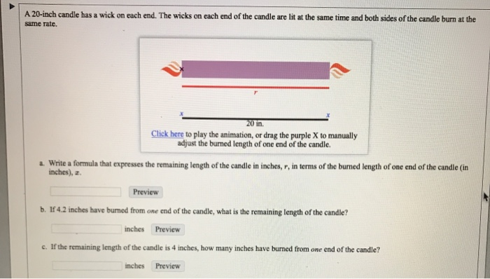 Solved A 20 inch candle has a wick on each end. The wicks on