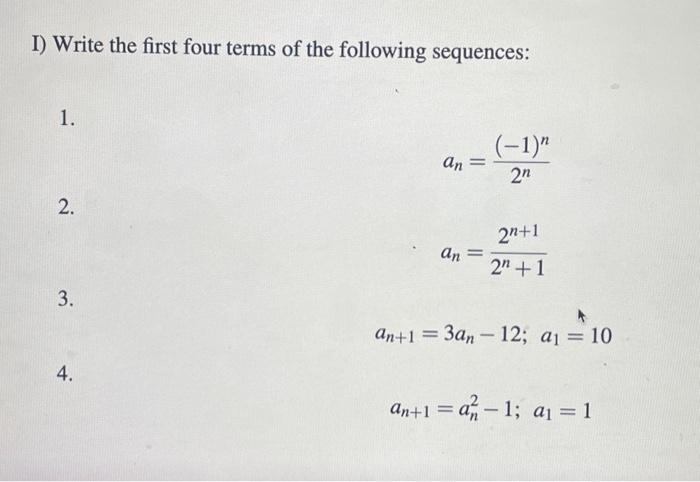 Solved I) Write the first four terms of the following | Chegg.com