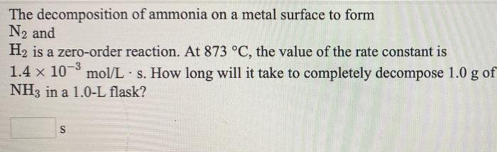 Solved The decomposition of ammonia on a metal surface to | Chegg.com
