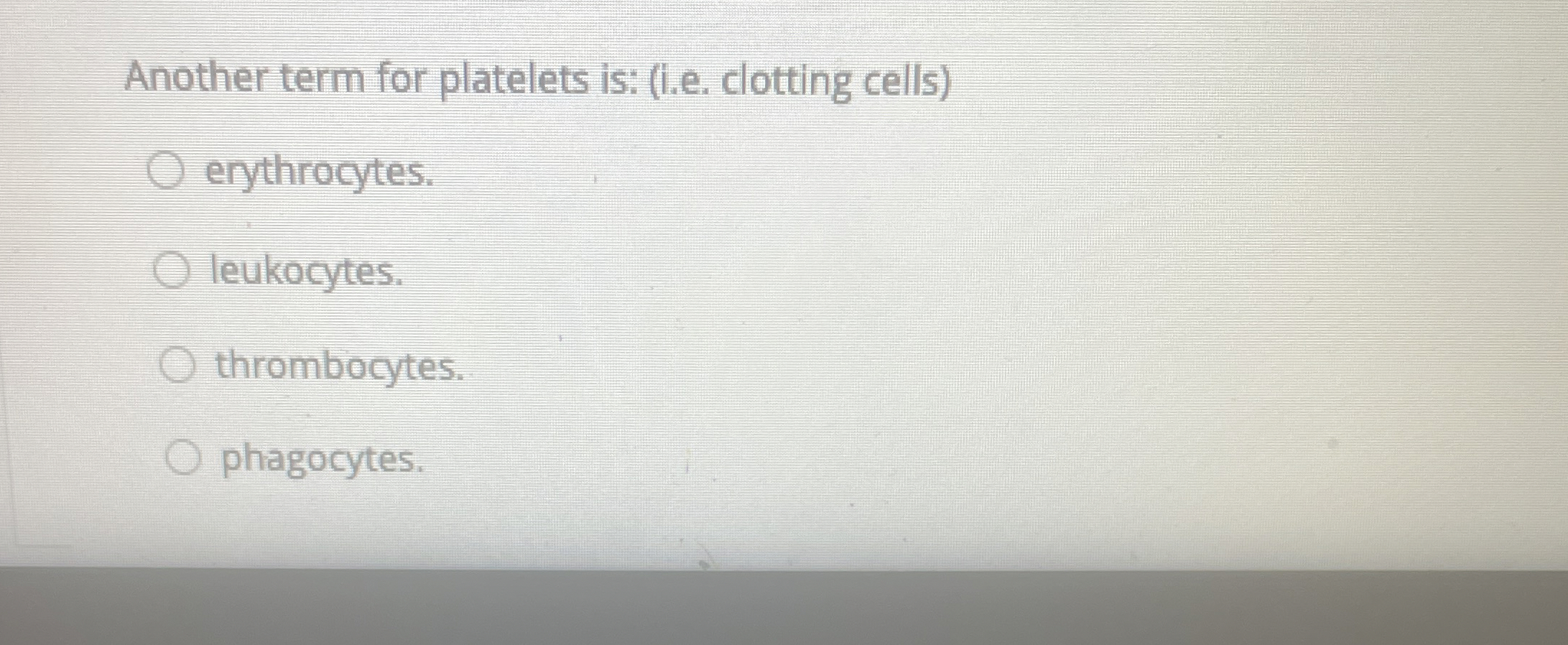 Solved Another term for platelets is (i.e. ﻿clotting
