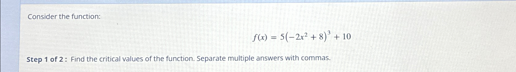 Solved Consider the function:f(x)=5(-2x2+8)3+10Step 1 ﻿of 2 | Chegg.com