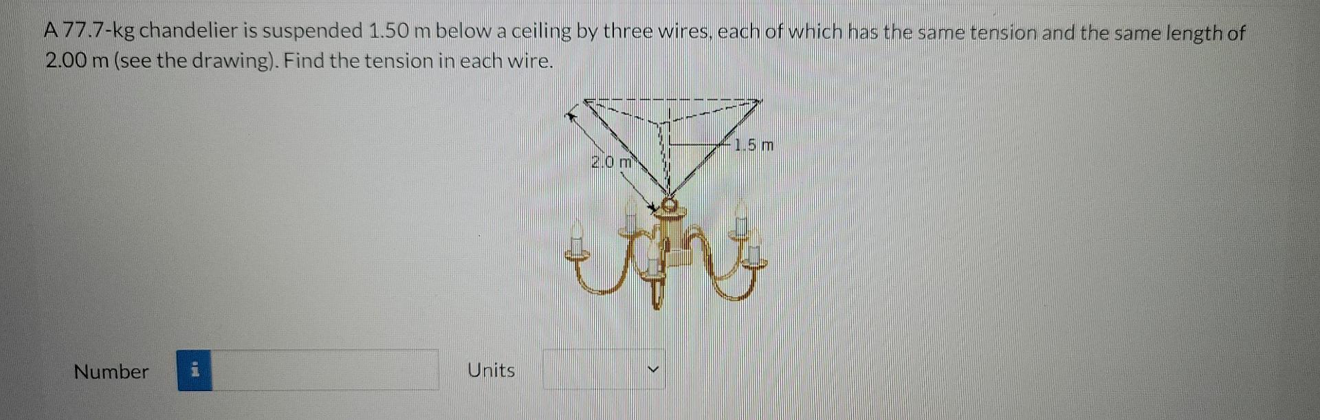 Solved A 77.7-kg chandelier is suspended 1.50 m below a | Chegg.com