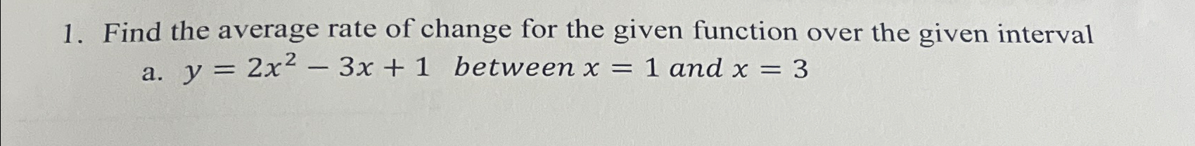 Solved Find the average rate of change for the given | Chegg.com