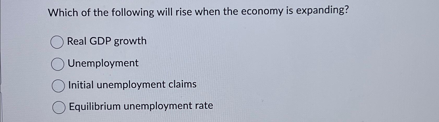 Solved Which of the following will rise when the economy is | Chegg.com