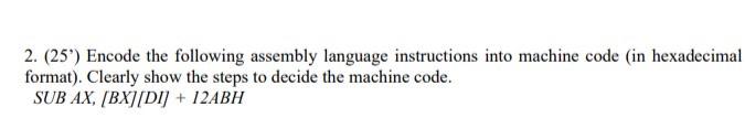 Solved 2. (25) Encode the following assembly language | Chegg.com