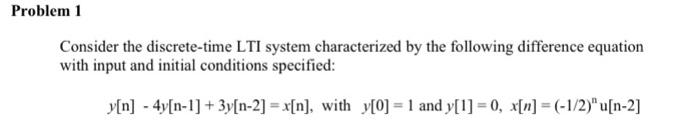 Solved Problem 1 Consider the discrete-time LTI system | Chegg.com