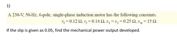 Solved A 230−V,50−Hz,6-pole, single-phase induction motor | Chegg.com