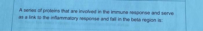 A series of proteins that are involved in the immune response and serve as a link to the inflammatory response and fall in th