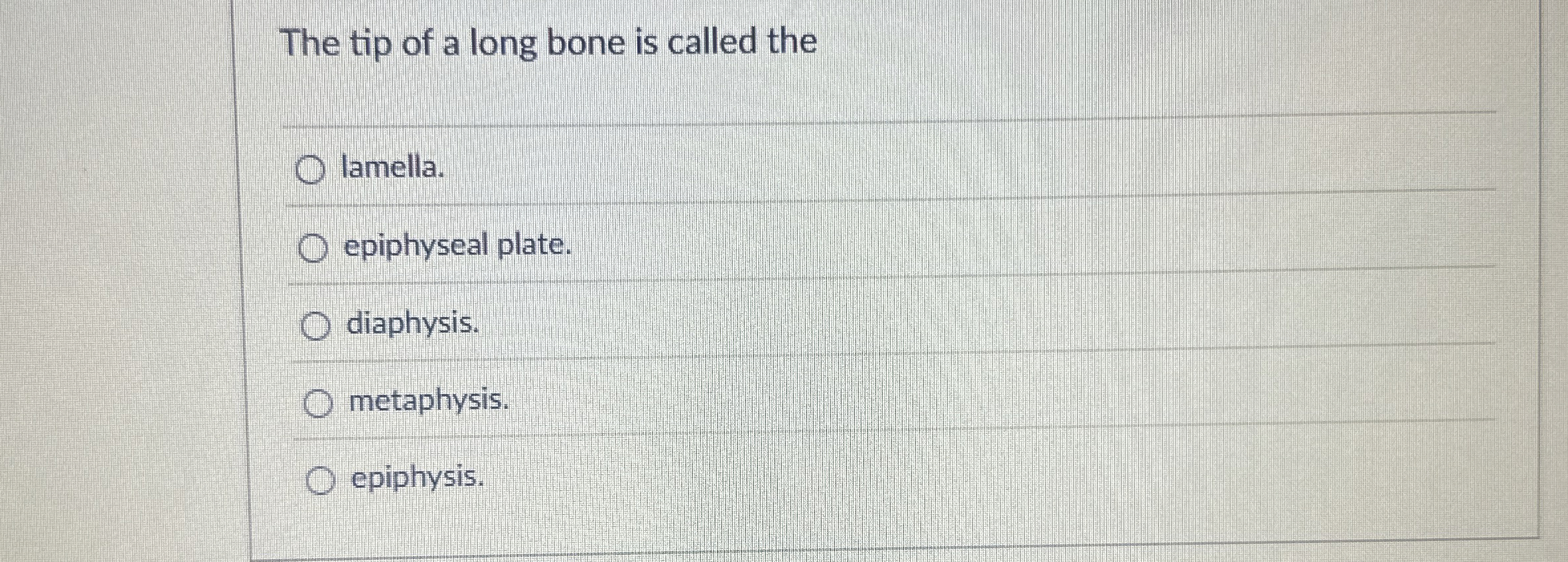 Solved The tip of a long bone is called | Chegg.com