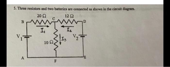 Solved 5. Three Resistors And Two Batteries Are Connected As | Chegg.com