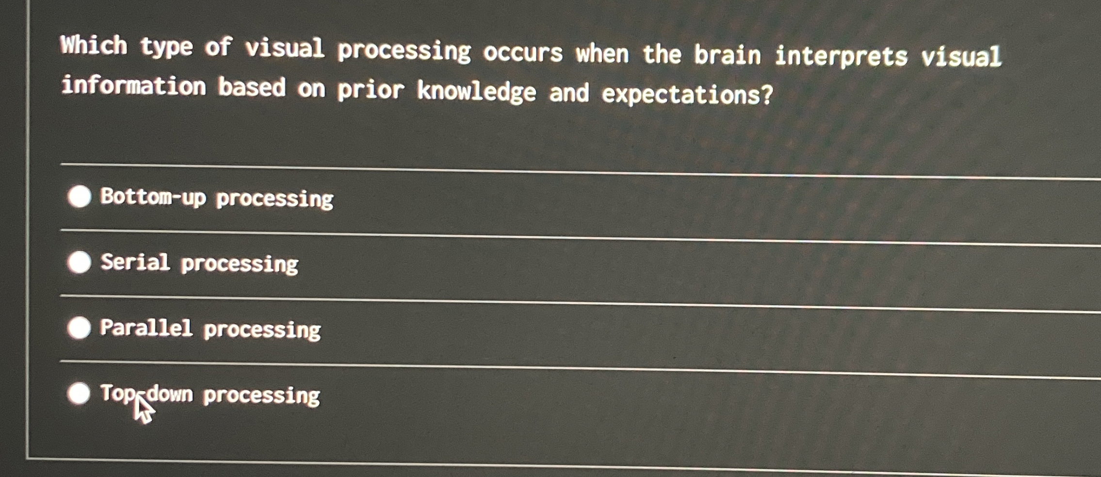 Solved Which type of visual processing occurs when the brain | Chegg.com