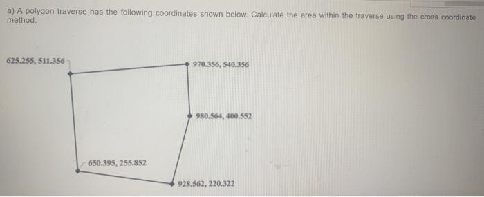 solved-a-a-polygon-traverse-has-the-following-coordinates-chegg