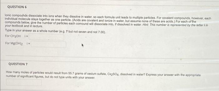 Solved QUESTION 6 Ionic compounds dissociate into ions when | Chegg.com