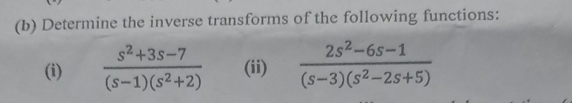 Solved (b) Determine The Inverse Transforms Of The Following | Chegg.com