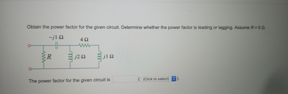 Solved Obtain the power factor for the given circuit. | Chegg.com