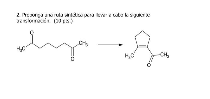 Solved 2. Proponga una ruta sintética para llevar a cabo la | Chegg.com