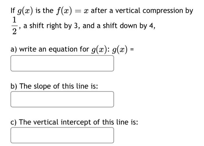 Solved If g(x) is the f(x)=x after a vertical compression by | Chegg.com