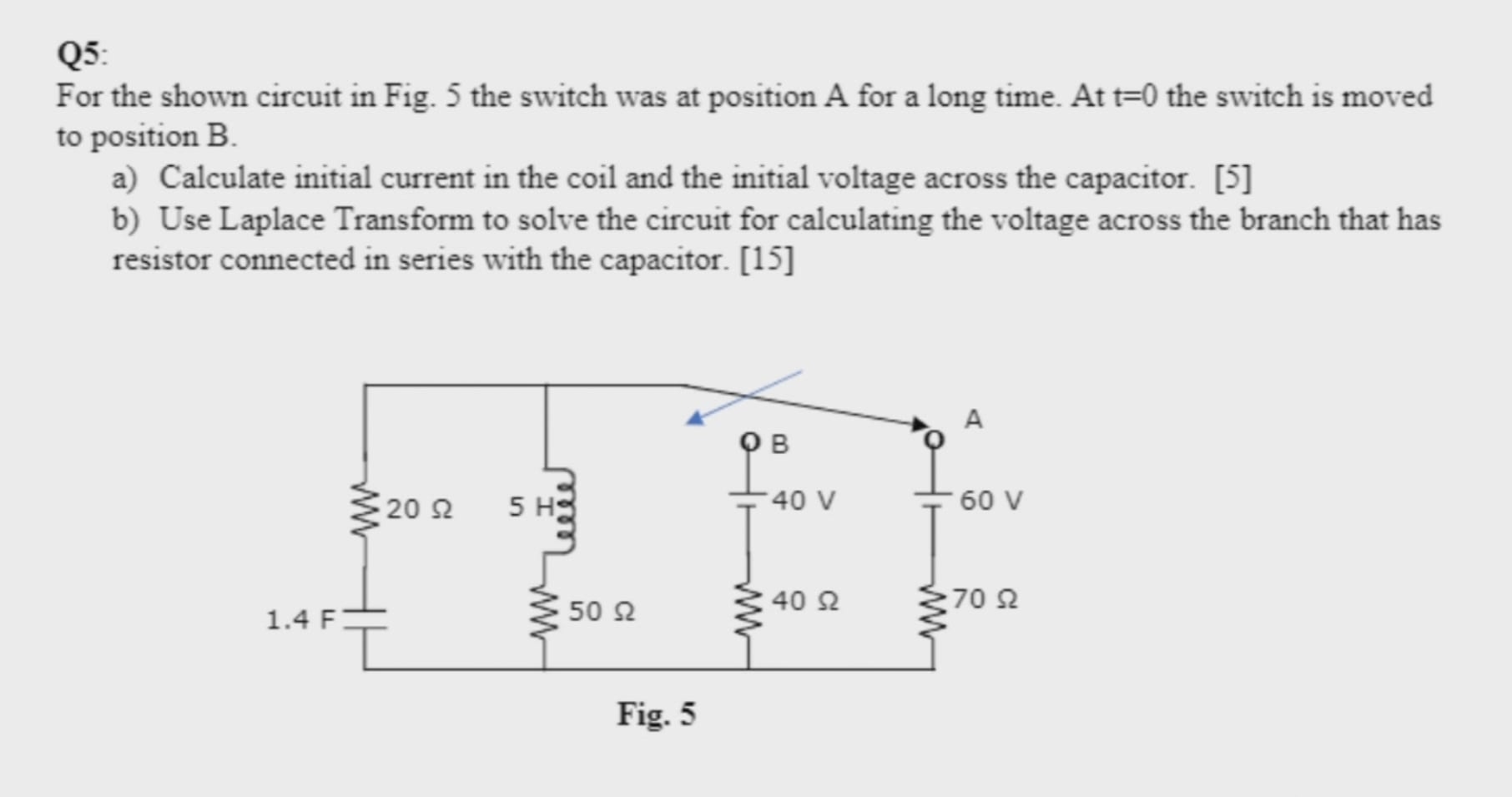 Solved Q5:For the shown circuit in Fig. 5 ﻿the switch was at | Chegg.com