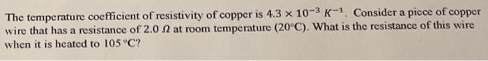Solved The temperature coefficient of resistivity of copper | Chegg.com