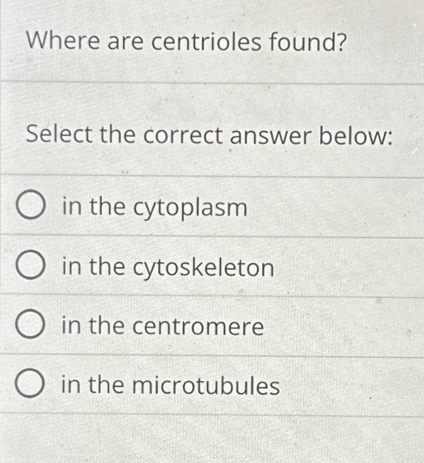 Solved Where are centrioles found?Select the correct answer | Chegg.com