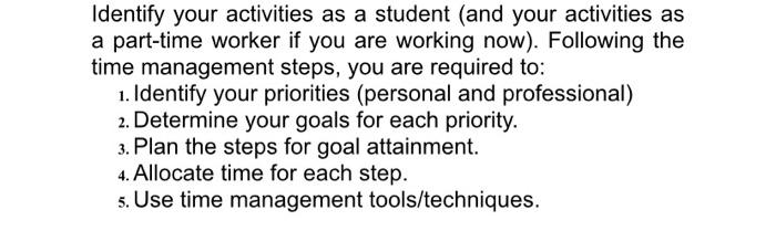 Identify your activities as a student (and your activities as a part-time worker if you are working now). Following the time 