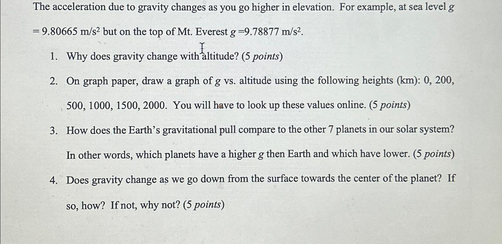 Solved The acceleration due to gravity changes as you go