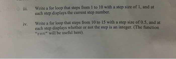 Solved iii. Write a for loop that steps from 1 to 10 with a | Chegg.com