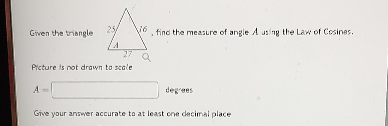 Solved Given the triangle find the measure of angle A using | Chegg.com